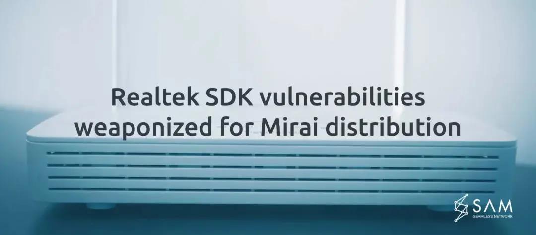 SAM·¢ÏÖMiraiÀûÓÃRealtek SDKÖзì϶µÄ¹¥»÷»î¶¯.jpg SAM·¢ÏÖMiraiÀûÓÃRealtek SDKÖзì϶µÄ¹¥»÷»î¶¯.jpg